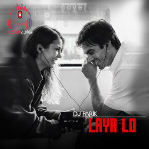 آهنگ Dj Parik – Laya Lo کاور ر