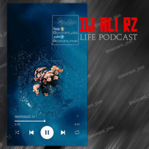 لایف پادکست از دیجی علی آر زد Life Podcast – Dj Ali Rz کاور لایف پادکست از دیجی علی آر زد Life Podcast - Dj Ali Rz