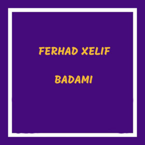 دانلود اهنگ Ferhad Xelif – Badamı اهنگ Ferhad Xelif - Badamı