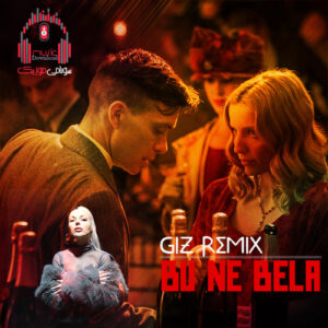 دانلود ریمیکس بو نه بلا آی آی آی از گیز Giz – Bu Ne Bela Remix کاور ریمیکس بو نه بلا