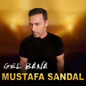 اهنگ Mustafa Sandal-Gel Bana