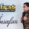 آهنگ ترکی اینصافسیز از ایفرات دونیامالیف